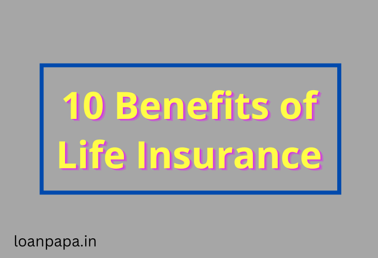 10 Benefits of Life Insurance