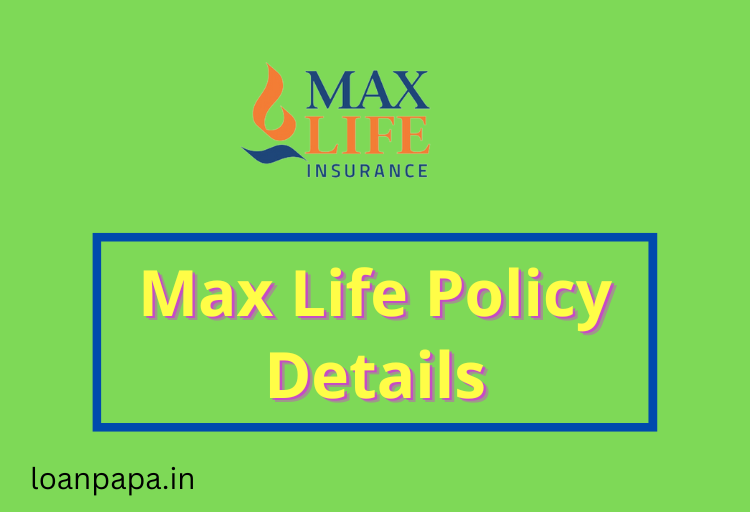 Max Life Policy Details
