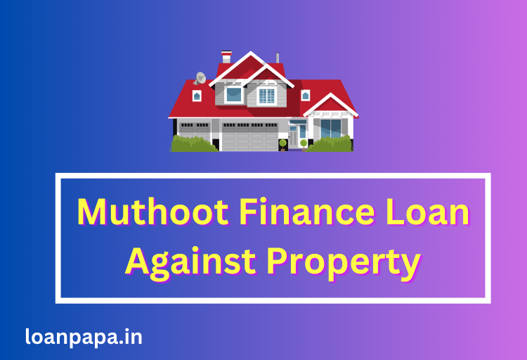 Muthoot Finance Loan Against Property