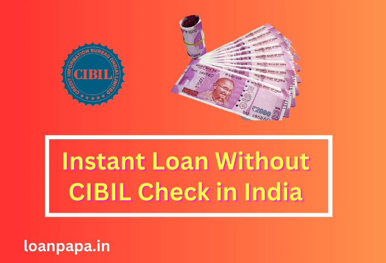 Instant Loan Without CIBIL 