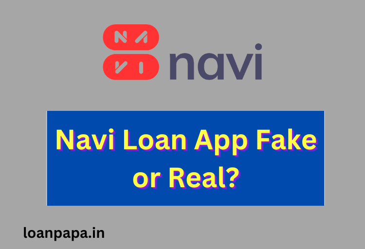 Navi Loan App Fake or Real