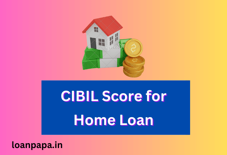 CIBIL Score for Home Loan