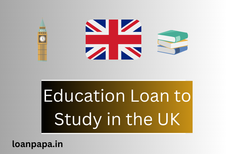 Education Loan to Study in the UK