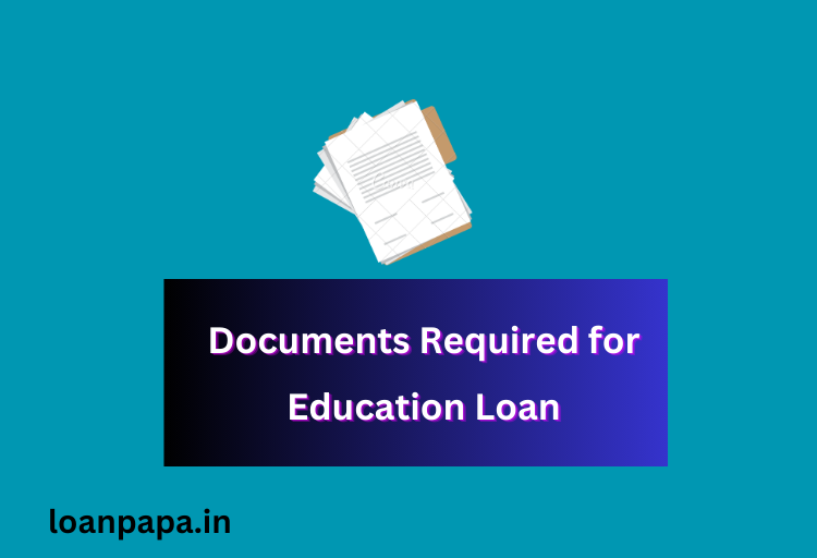 Documents Required for Education Loan