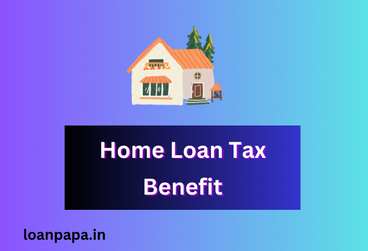 Home Loan Tax Benefit