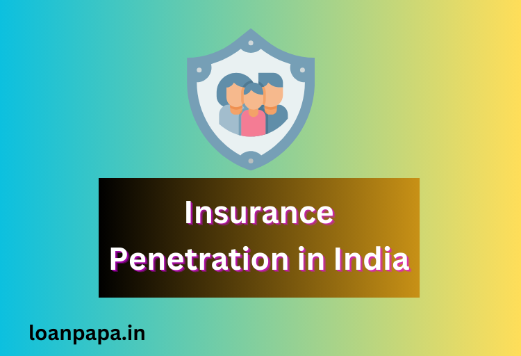 Insurance Penetration in India