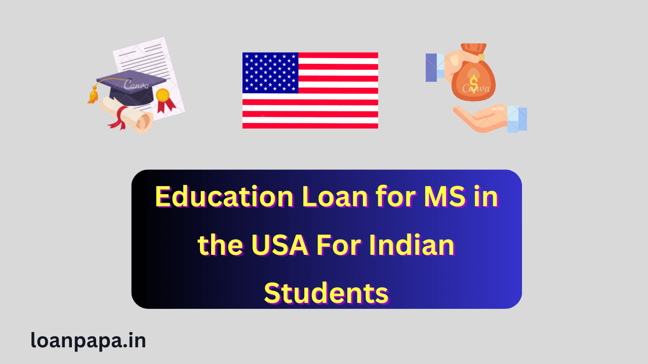 Education Loan for MS in the USA