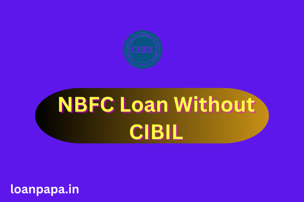 NBFC Loan Without CIBIL
