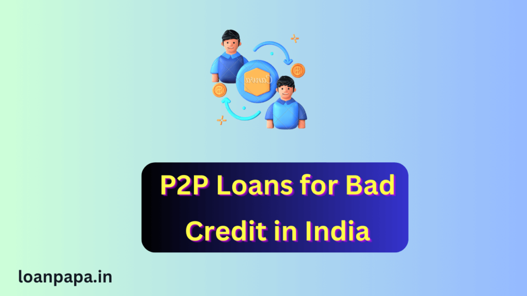 P2P Loans for Bad Credit in India