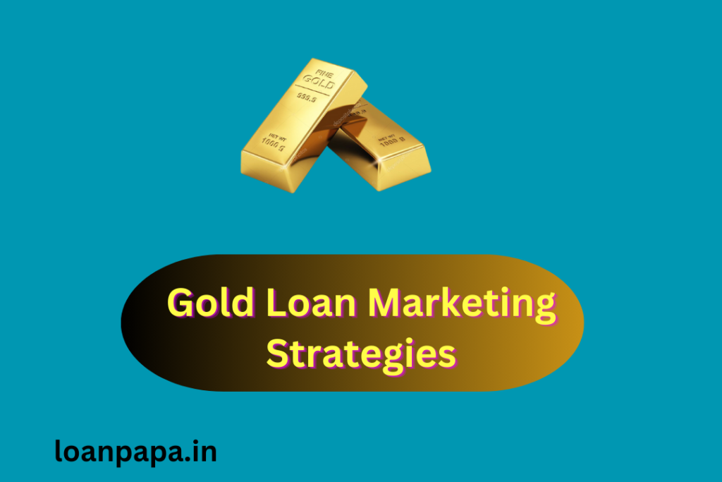 Gold Loan Marketing Strategies