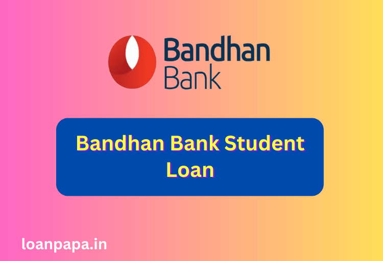 Bandhan Bank Student Loan