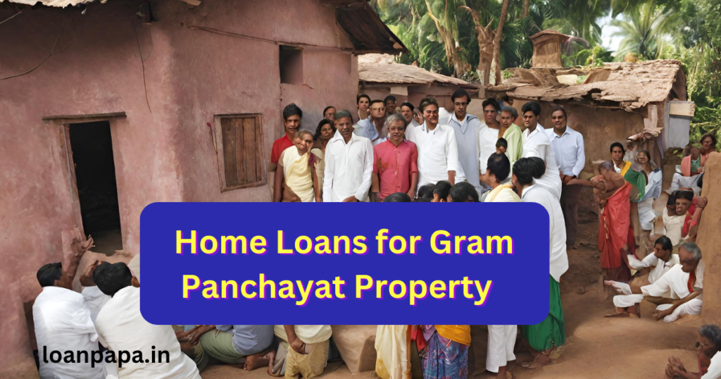 Home Loans for Gram Panchayat Property