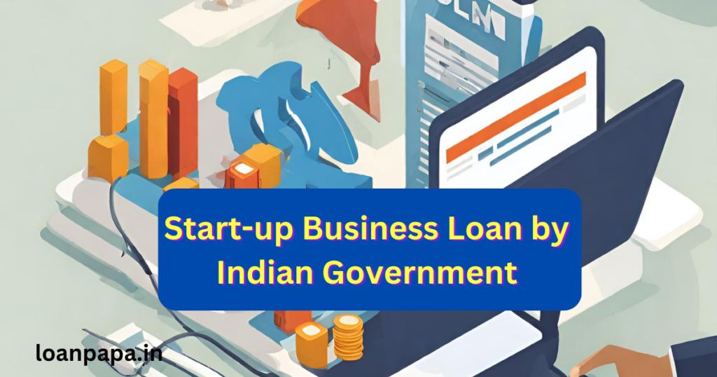 Start-up Business Loan by Indian Government