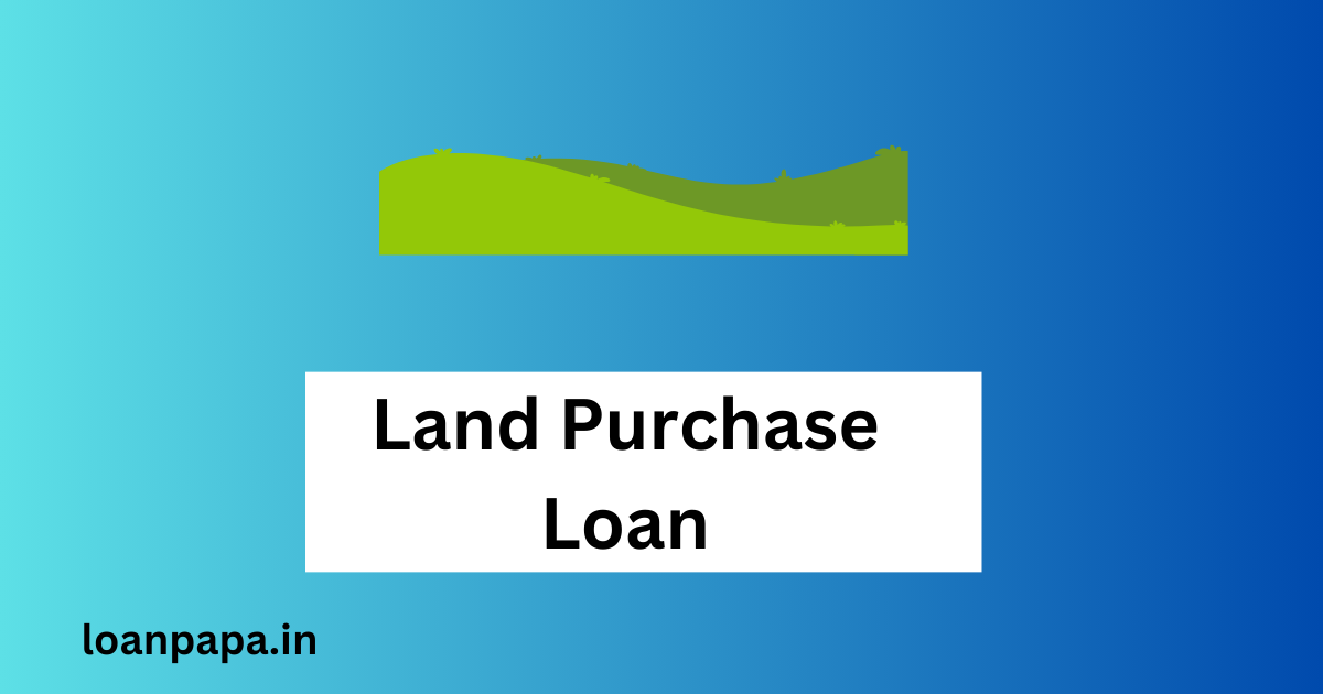 Land Purchase Loan