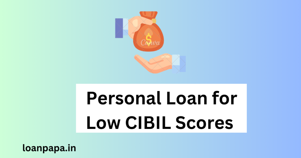 Personal Loan for Low CIBIL Score 